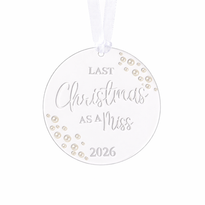 Last Christmas As A Miss 2026 Acrylic Bauble